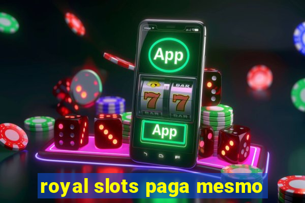 royal slots paga mesmo